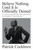 Believe Nothing until It Is Officially Denied (Claud Cockburn and the Invention of Guerrilla Journalism) by Patrick Cockburn, 9781804290774