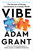 Vibe (The Secrets of Strong Connections in a Lonely World) by Adam Grant, 9798217059706