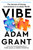 Vibe (The Secrets of Strong Connections in a Lonely World) by Adam Grant, 9798217059706