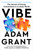 Vibe (The Secrets of Strong Connections in a Lonely World) by Adam Grant, 9798217059706