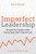 Imperfect Leadership (A book for leaders who know they don't know it all) by Michael Fullan, Steve Munby, 9781785834110