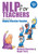 NLP for Teachers (How to be a Highly Effective Teacher) by Roger Terry, Richard Churches, 9781845900632