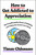 How to Get Addicted to Appreciation (The Transformative Power of Noticing and Valuing the Good in Your World) by Timm Chiusano, 9781250476975