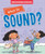 What Is Sound? by Kay Barnham, Mike Gordon, 9781725397323
