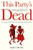 This Party's Dead (Grief, Joy and Spilled Rum at the World's Death Festivals) by Erica Buist, 9781806770816