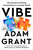 Vibe (The Secrets of Strong Connections in a Lonely World) by Adam Grant, 9798217414222