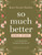 So Much Better Bible Study with Streaming Video Access (A Six-Week Journey to Trusting God While You Wait) by Kaci Nicole Harlow, 9798400503177