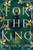 For the King (A Novel) by Carissa Weiser, 9780063304895