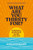 What Are You Thirsty For? (Rethinking alcohol and the life you want) by Anna Donaghey, 9781915780607