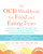 The OCD Workbook for Food and Eating Fears (Overcome Obsessive Thoughts and Compulsions Using an Integrative CBT and Intuitive Eating Approach) by Lissette Cortes, Katie Jeffrey, Nicholas Farrell, 9781648486203