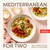 Mediterranean for Two (200+ Simple, Vibrant Meals for Eating Well) by America's Test Kitchen, 9781966027164