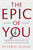 The Epic of You (Reframe Your Past to Navigate Your Future) by Peter H. Bailey, 9798886454291