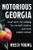 Notorious Georgia (Land Wars, Doc Holliday, the Machetti Murders, and More Historic Crimes) by Benjamin Neely Young, 9781467170796