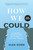 How We Could (The Framework to Lead Without Drama, Build Alignment, and Call Teams to Greatness) by Alex Dorr, 9798886455168