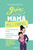 Guía para una mamá millennial / Guide for a Millennial Mom (Spanish Edition) by Carolina Molina O., 9786073871235