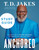Anchored Study Guide (The Discipline of Staying Grounded in a World That Pulls You Away) by T. D. Jakes, 9781546003977