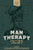 Man Therapy (Therapy the Way a Man Does It) by Joe Conrad, Matthew McKay, Stan Tatkin, Edmund J. Bourne, Glenn R. Schiraldi, Randy J. Paterson, Michael Barnett, 9798900221250