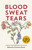 Blood Sweat Tears (A Rugged Outdoorswoman Collection) by Christine E. Reed, 9781771607926