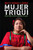 Mujer triqui: Una vida construyendo la paz / Triqui Woman (Spanish Edition) by Betty Pérez López, 9786073866774