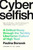 Cyberselfish (A Critical Romp through the Terribly Libertarian Culture of High Tech) by Paulina Borsook, 9781638935797