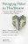 Bringing Value to Healthcare (Practical Steps for Getting to a Market-Based Model) by Rita E. Numerof, Michael Abrams, 9781498735148
