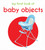 My First Book of Baby Objects: First Board Book (Miniature Edition) by Wonder House Books, 9789386538406