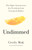 Undimmed (The Eight Awarenesses for Freedom from Unwanted Habits) by Cecily Mak, Yung Pueblo, 9781250385208