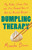 Dumpling Therapy (My Mother, Chinese Food, and Five Thousand Years of Not-So-Ancient Recipes) by Miranda Brown, 9781250396853