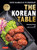 The Korean Table (From Barbecue to Bibimbap: 110 Delicious Recipes) by Taekyung Chung, Debra Samuels, Heath Robbins, 9780804860048