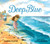 Deep Blue: Swimming in the Big Blue Sea by Dashka Slater, Laura Hughes, 9781536233377