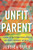 Unfit Parent (A Disabled Mother Challenges an Inaccessible World) by Jessica Slice, 9780807022764