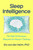 Sleep Intelligence (The High-Performance Blueprint for Sharper Thinking) by Els van der Helm, PhD, 9798217180837