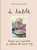 Zoé de Las Cases: À Table (Recipes and inspiration to celebrate the French way) by Zoé de Las Cases, 9781846017919