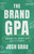 The Brand GPA (Making the Grade With Your Customers) by Josh Grau, 9781639081929