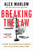 Breaking the Law (Exposing the Weaponization of America's Legal System Against Donald Trump) by Alex Marlow, 9781668088784