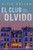 El club del olvido (Novela) / The Forgetfulness Club (A Novel) (Spanish Edition) by Alice Kellen, 9786073940702