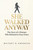 She Walked Anyway (The Story of a Woman Who Refused to Stay Down) by Whitney M. Anderson, 9781636988771