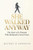 She Walked Anyway (The Story of a Woman Who Refused to Stay Down) by Whitney M. Anderson, 9781636988771