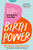 Birth Power (The Expert, No-Judgement Guide to Giving Birth, Your Way) by Megan Rossiter, 9781035084432