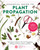 Essential Guide to Plant Propagation (Techniques and Know-How for Propagating All Types of Plants, Indoors and Out) by American Horticultural Society, 9780760398319
