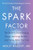 The Spark Factor (The Secret to Supercharging Energy, Becoming Resilient, and Feeling Better Than Ever) by Molly Maloof, 9780063207219