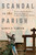 Scandal in the Parish (Priests and Parishioners Behaving Badly in Eighteenth-Century France) by Karen E. Carter, 9780773556614