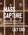 Mass Capture (Chinese Head Tax and the Making of Non-Citizens) by Lily Cho, 9780228008163