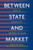 Between State and Market (Essay on Charities Law and Policy in Canada) by Jim Phillips, Bruce Chapman, David Stevens, 9780773521124