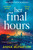 Her Final Hours (An unputdownable Irish crime novel from the international bestselling author) by Anna McPartlin, 9798217271276