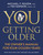 YOU: Getting Older (The Owner's Manual for Your Golden Years) by Michael F. Roizen, M.D., Ted Gordon, M.B.A., J.D, 9781426224904
