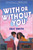 With or Without You by Eric Smith, 9781335458070