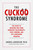The Cuckoo Syndrome (The Secret to Breaking Free from Unhealthy Relationships, Toxic Thinking, and Self-Sabotaging Behavior) by Andrea Anderson Polk, 9781637630419
