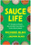 Sauce Life (70+ Recipes to Drizzle, Dip, and Swirl Your Way to Crave-Worthy Meals) by Richard Blais, Jazmin Blais, 9798902680161