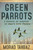 Green Parrots (A Memoir of Survival in Iran's Evin Prison) by Morad Tahbaz, Richard Wiese, 9781918271157